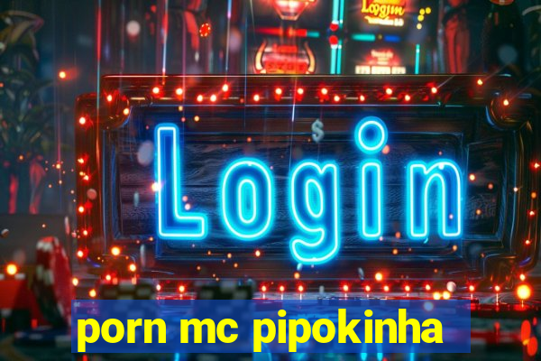 porn mc pipokinha